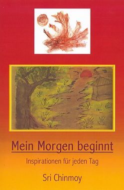 Mein Morgen beginnt von Chinmoy,  Sri, Gilch,  Irmgard