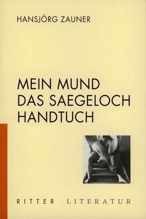 mein mund das saegeloch handtuch von Zauner,  Hansjörg