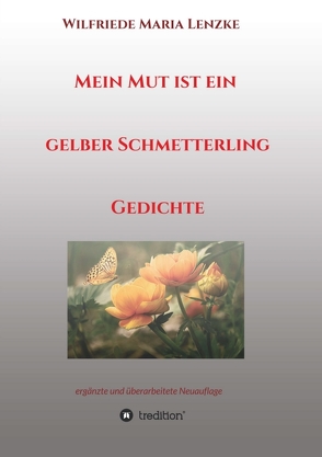 Mein Mut ist ein gelber Schmetterling von Lenzke,  Wilfriede Maria