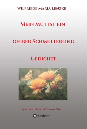 Mein Mut ist ein gelber Schmetterling von Lenzke,  Wilfriede Maria