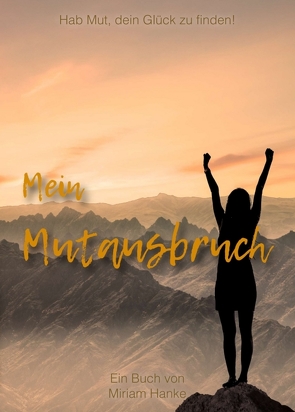 Mein Mutausbruch von Hanke,  Miriam