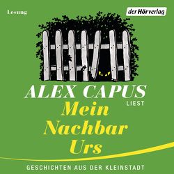 Mein Nachbar Urs von Capus,  Alex