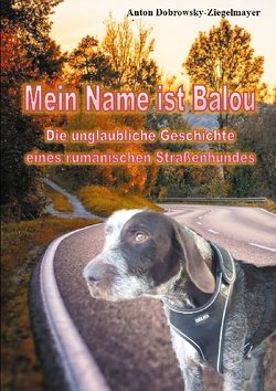 Mein Name ist Balou von Dobrowsky-Ziegelmayer,  Anton