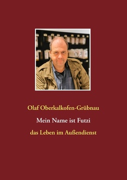 Mein Name ist Futzi von Oberkalkofen-Grübnau,  Olaf