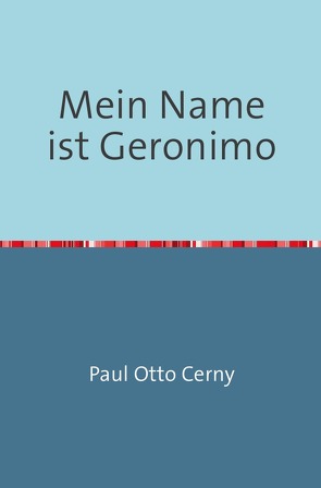 Mein Name ist Geronimo von Cerny,  Paul Otto