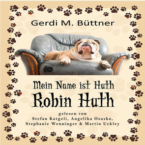 Mein Name ist Huth, Robin Huth von Büttner,  Gerdi M.