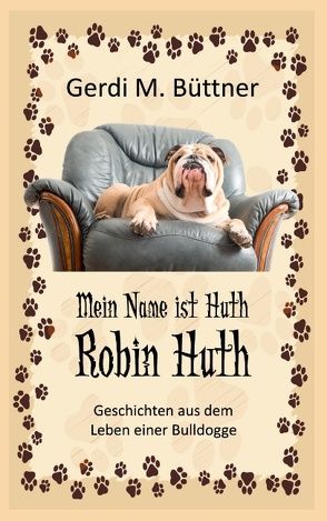 Mein Name ist Huth, Robin Huth von Büttner,  Gerdi M.