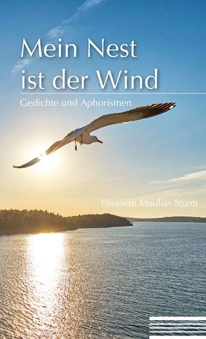 Mein Nest ist der Wind von Moulias-Sturm,  Elisabeth, Sturm,  Beate