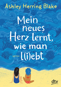 Mein neues Herz lernt, wie man l(i)ebt von Herring Blake,  Ashley, Ott,  Bernadette