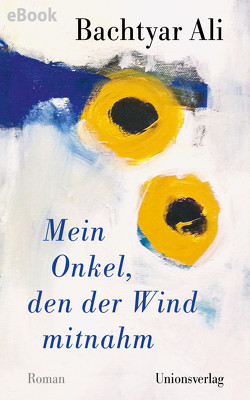 Mein Onkel, den der Wind mitnahm von Ali,  Bachtyar, Cantera-Lang,  Ute, Salim,  Rawezh