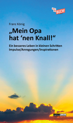 „Mein Opa hat ’nen Knall!“ von König,  Franz