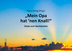 „Mein Opa hat ’nen Knall!“ von König,  Franz