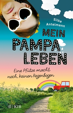 Mein Pampaleben – Eine Pfütze macht noch keinen Regenbogen von Antelmann,  Silke