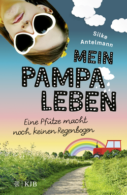 Mein Pampaleben – Eine Pfütze macht noch keinen Regenbogen von Antelmann,  Silke