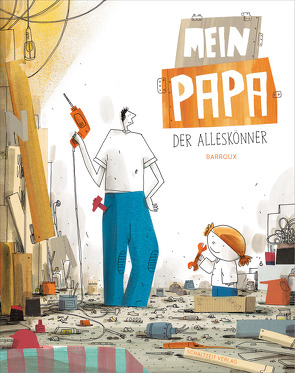 Mein Papa – der Alleskönner von Barroux,  S., Illmann,  Andreas