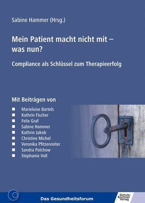 Mein Patient macht nicht mit – was nun? von Bartels,  Marieluise, Fischer,  Kathrin, Graf,  Felix, Hammer,  Sabine, Jakob,  Kathrin, Michel,  Christine, Pfitzenreiter,  Veronika, Polchow,  Sandra, Voll,  Stephanie