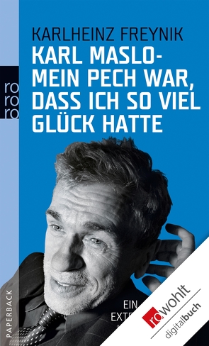 Mein Pech war, dass ich so viel Glück hatte von Freynik,  Karlheinz, Maslo,  Karl