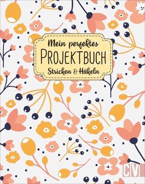 Mein perfektes Projektbuch. Stricken & Häkeln von Reuter,  Yvonne