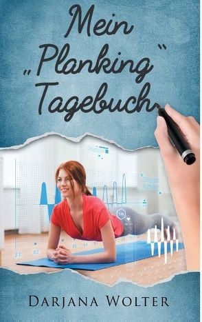 Mein „Planking“ Tagebuch von Wolter,  Darjana