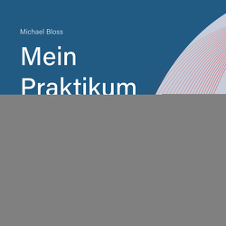 Mein Praktikum – bewerben, einsteigen, aufsteigen von Bloss,  Michael