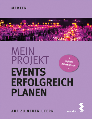 Mein Projekt: Events erfolgreich planen von Merten,  René