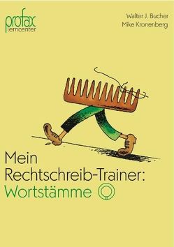 Mein Rechtschreib-Trainer: Wortstämme von Bucher,  Walter J, Kronenberg,  Mike