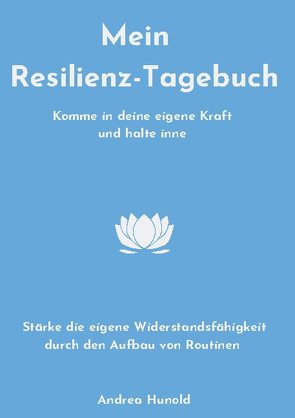 Mein Resilienz-Tagebuch von Hunold,  Andrea