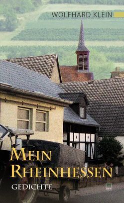 Mein Rheinhessen von Klein,  Wolfhard