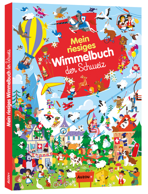 Mein riesiges Wimmelbuch der Schweiz von Cerato,  Mattia, Deheeger,  Jean-Sebastien, Fleury,  Marine, Tafuni,  Gabriele