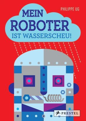 Mein Roboter ist wasserscheu! von UG,  Philippe