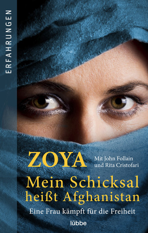 Mein Schicksal heißt Afghanistan von Cristofari,  Rita, Follain,  John, Hansen-Schmidt,  Anja, Schuler,  Karin, Zoya