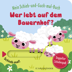 Mein Schieb & Guck-mal-Buch: Wer lebt auf dem Bauernhof? von Baretti,  Sonia