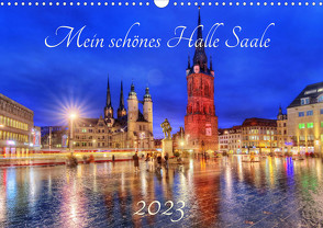 Mein schönes Halle Saale 2023 (Wandkalender 2023 DIN A3 quer) von Friebel,  Oliver