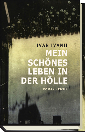 Mein schönes Leben in der Hölle von Ivanji,  Ivan