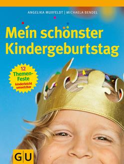 Mein schönster Kindergeburtstag von Bendel,  Michaela, Muxfeldt,  Angelika