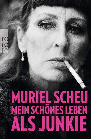 Mein schönes Leben als Junkie von Scheu,  Muriel