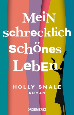 Mein schrecklich schönes Leben von Smale,  Holly, Wahrendorff,  Jana