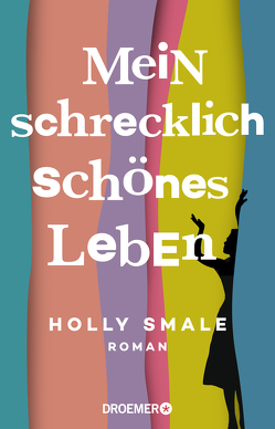 Mein schrecklich schönes Leben von Smale,  Holly, Wahrendorff,  Jana