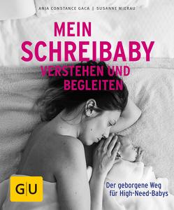 Mein Schreibaby verstehen und begleiten von Gaca,  Anja Constance, Mierau,  Susanne