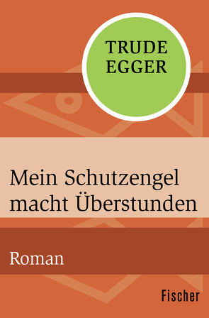 Mein Schutzengel macht Überstunden von Egger,  Trude