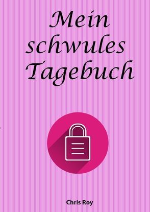 Mein schwules Tagebuch von Roy,  Chris