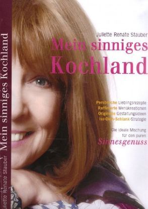 Mein Sinniges Kochland von Stauber,  Juliette Renate