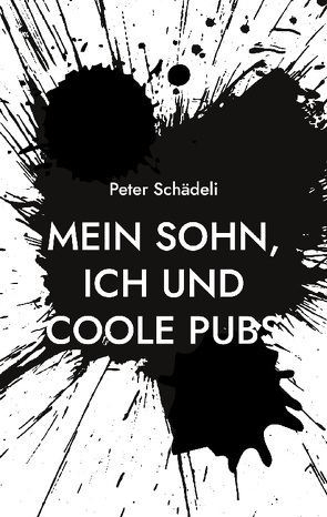 Mein Sohn, ich und coole Pubs von Schädeli,  Peter