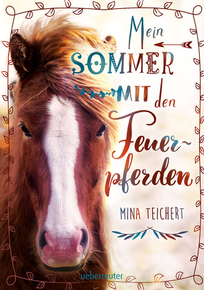 Mein Sommer mit den Feuerpferden von Teichert,  Mina