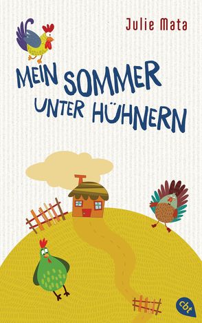 Mein Sommer unter Hühnern von Held,  Ursula, Mata,  Julie