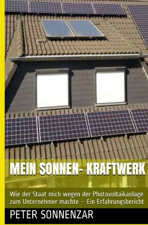 Mein sonnen- Kraftwerk von sonnenZar,  Peter