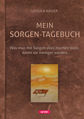 Mein Sorgen-Tagebuch von Hauer,  Ursula