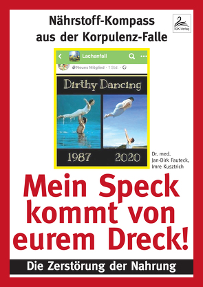 Mein Speck kommt von eurem Dreck! von Fauteck,  Dr. med. Jan-Dirk, Kusztrich,  Imre