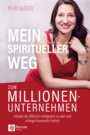 Mein spiritueller Weg zum Millionenunternehmen von Glöser,  Beate