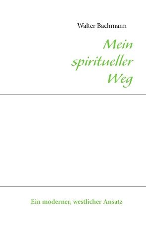 Mein spiritueller Weg von Bachmann,  Walter